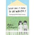 thumbnail image 1 of Pre-Owned What Does It Mean to Be White?: Developing White Racial Literacy (Paperback) 1433111152 9781433111150, 1 of 1