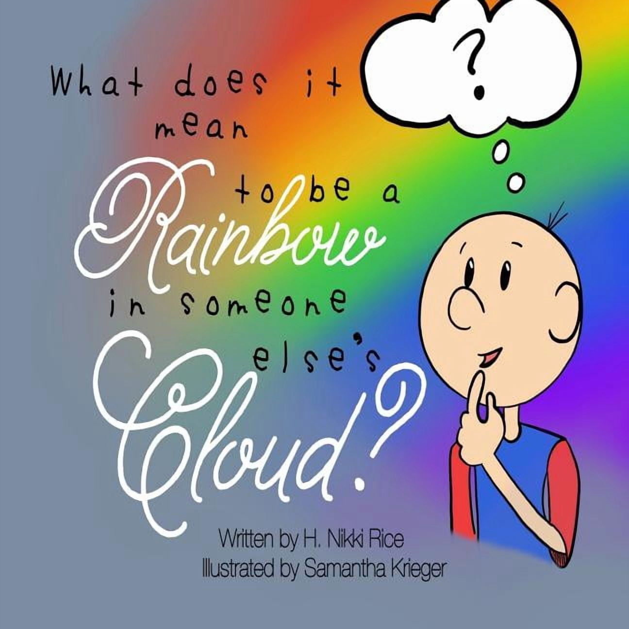 What Does It Mean to Be a Rainbow in Someone Else's Cloud?, (Paperback ...
