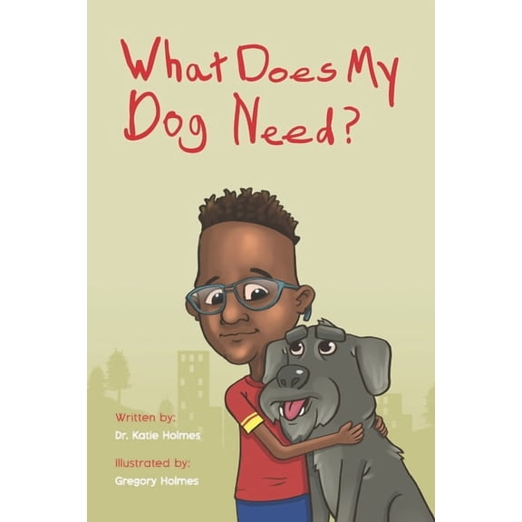 What Does My Pet Need? What Does My Dog Need?, Book 1, (Paperback)