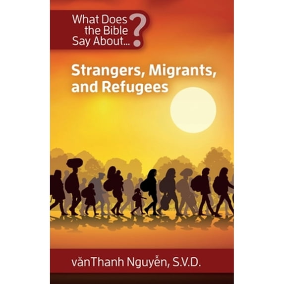 What Does the Bible Say about Strangers, Migrants and Refugees (Paperback)