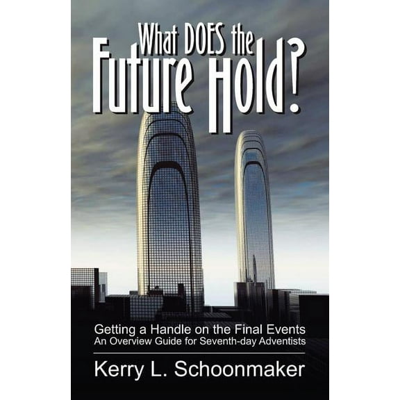 What Does the Future Hold? Getting a Handle on the Final Events - An Overview Guide for Seventh-Day Adventists, (Paperback)