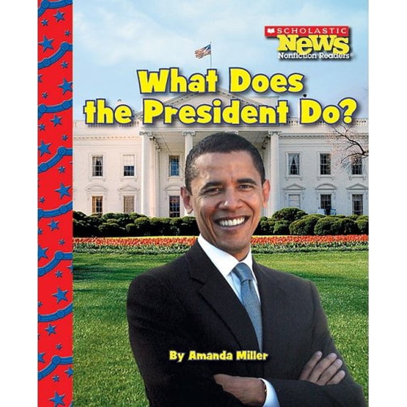 Pre-Owned What Does the President Do? (Scholastic News Nonfiction Readers: American Symbols) (Paperback) 0531224252 9780531224250