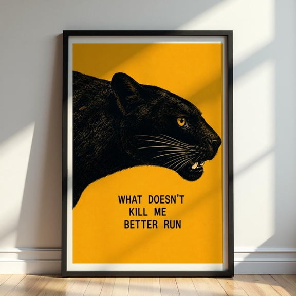 What Doesn'T Kil.L Me Better Run Poster Black Panther Wall Art Bold Funny Quote Print Dark Animal Artwork Decor