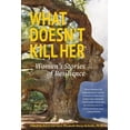 thumbnail image 1 of What Doesnt Kill Her: Womens Stories of Resilience  Paperback  1955577005 9781955577007 Kerry Garvin, 1 of 1