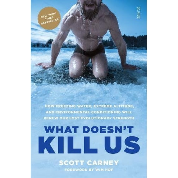 Pre-Owned What Doesn't Kill Us: how freezing water, extreme altitude, and environmental conditioning will renew our lost evolutionary strength: 1 Paperback