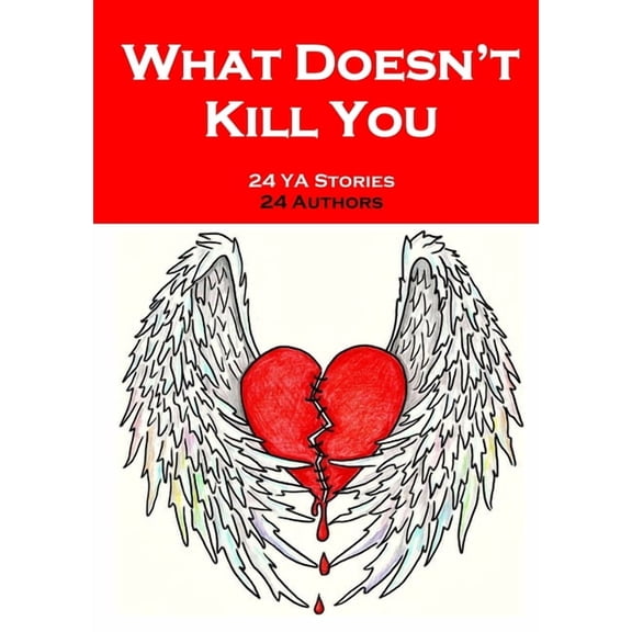 What Doesn't Kill You: An Anthology of YA Short Fiction, (Paperback)