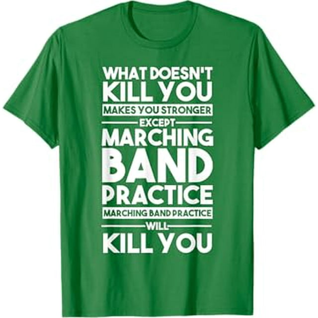 What Doesn't Kill You Makes U Stronger Except Marching Band TShirt
