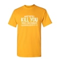 thumbnail image 1 of What Doesn't Kill You Makes You Stronger Except For Bears Graphic Tees For Hunting Or Bear Lover Great Gift Idea For Mens Novelty Funny T Shirt, 1 of 5
