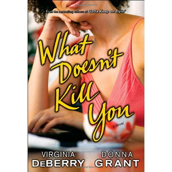 Pre-Owned What Doesn't Kill You (Hardcover) by Virginia DeBerry, Donna Grant