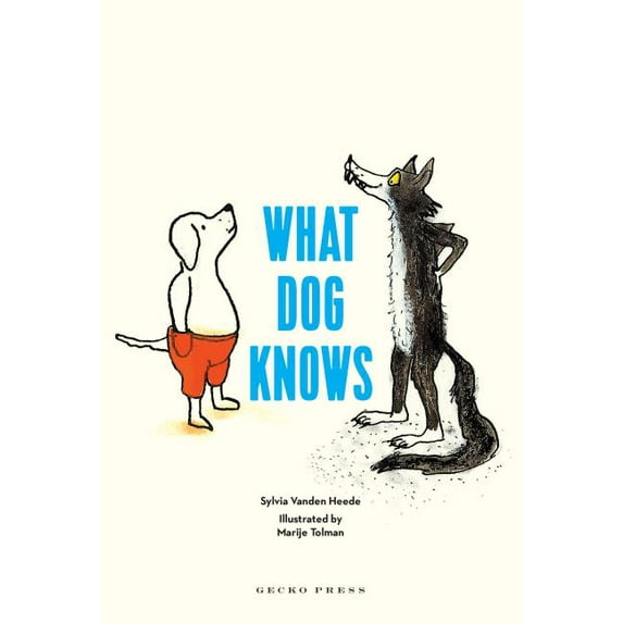 What Dog Knows (Hardcover) by Sylvia Vanden Heede, Bill Nagelkerke