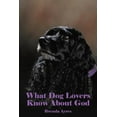 thumbnail image 1 of What Dog Lovers Know About God, (Paperback), 1 of 1