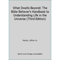 thumbnail image 1 of Pre-Owned What Dwells Beyond: The Bible Believer's Handbook to Understanding Life in the Universe (Third Edition) (Paperback), 1 of 1