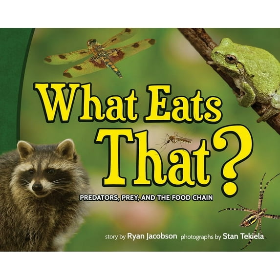 Wildlife Picture Books What Eats That?: Predators, Prey, and the Food Chain, (Hardcover)