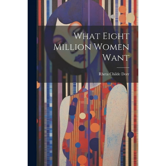 What Eight Million Women Want (Paperback)