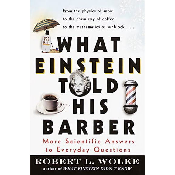Pre-Owned What Einstein Told His Barber: More Scientific Answers to Everyday Questions (Paperback) 0440508797 9780440508793