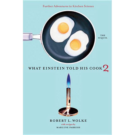 What Einstein Told His Cook 2: The Sequel: Further Adventures in Kitchen Science, (Hardcover)