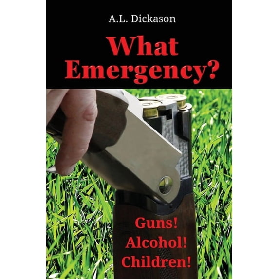 What Emergency?: Guns! Alcohol! Children!, (Paperback)