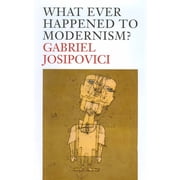 What Ever Happened to Modernism?, Paperback