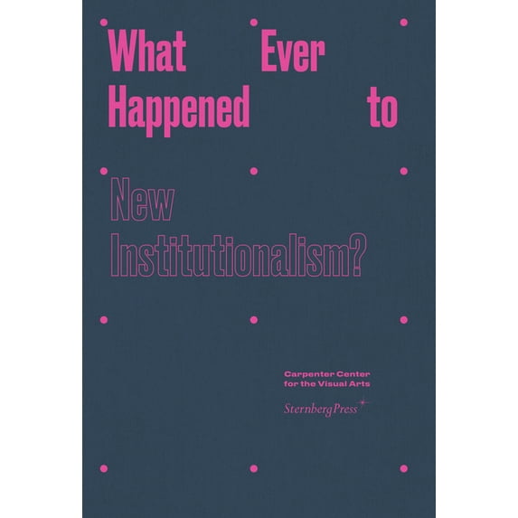 What Ever Happened to New Institutionalism? (Hardcover)