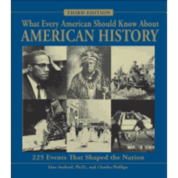 Pre-Owned What Every American Should Know about American History: 225 Events That Shaped the Nation (Paperback) 1598694286 9781598694284