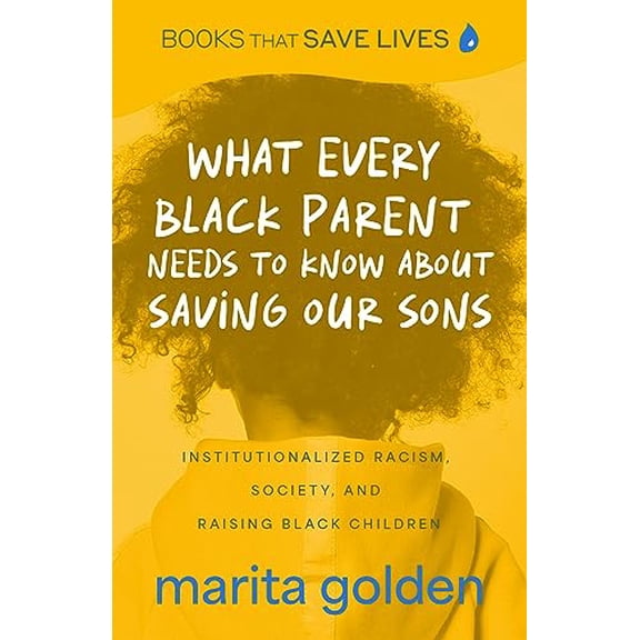Pre-Owned What Every Black Parent Needs to Know about Saving Our Sons : Institutionalized Racism, Society, and Raising Black Children (Black Parenting Book, Problems Black Kids Fa (Paperback) 97816...