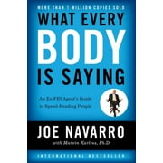 What Every Body Is Saying An Ex-FBI Agents Guide to Speed-Reading People, Paperback