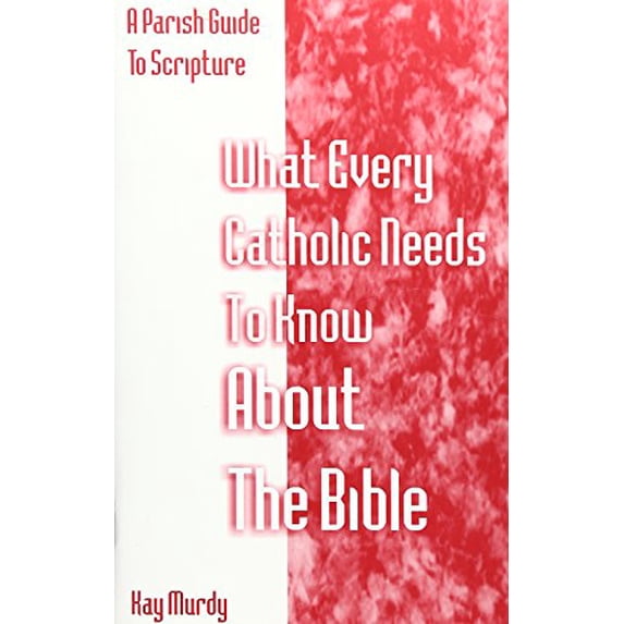 Pre-Owned What Every Catholic Needs to Know About the Bible: A Parish Guide to Bible Study (Paperback) 0893906042 9780893906047