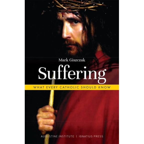 What Every Catholic Should Know Suffering: What Every Catholic Should Know, (Paperback)