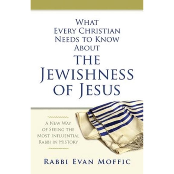 Pre-Owned What Every Christian Needs to Know about the Jewishness of Jesus: A New Way of Seeing the Most Influential Rabbi in History (Paperback) 1426791585 9781426791581