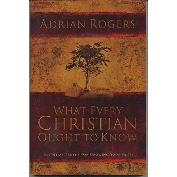 Pre-Owned What Every Christian Ought to Know: Essential Truths for Growing Your Faith (Paperback) 1433672154 9781433672156