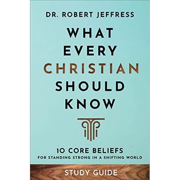 Pre-Owned What Every Christian Should Know Study Guide: 10 Core Beliefs for Standing Strong in a Shifting World (Paperback) 1540903095 9781540903099