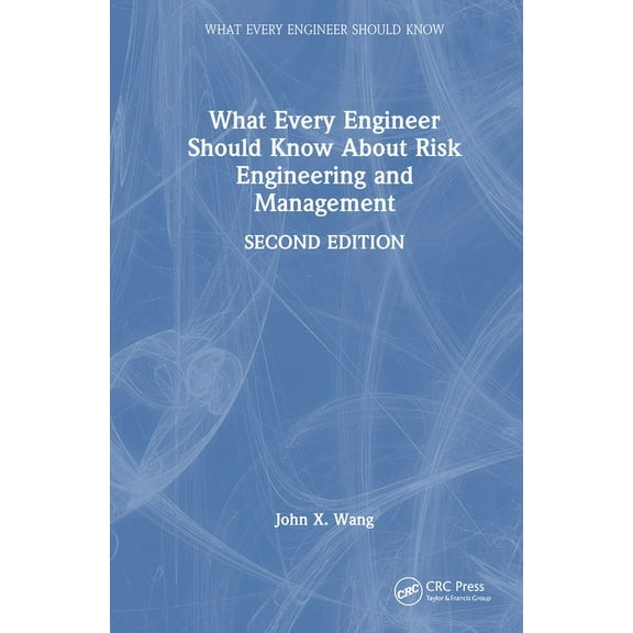 What Every Engineer Should Know What Every Engineer Should Know About Risk Engineering and Management, (Hardcover)