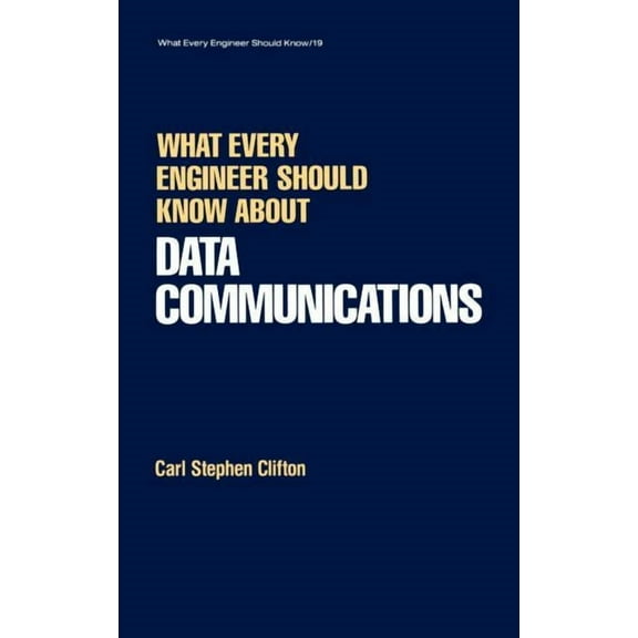 What Every Engineer Should Know What Every Engineer Should Know about Data Communications, Book 19, (Hardcover)