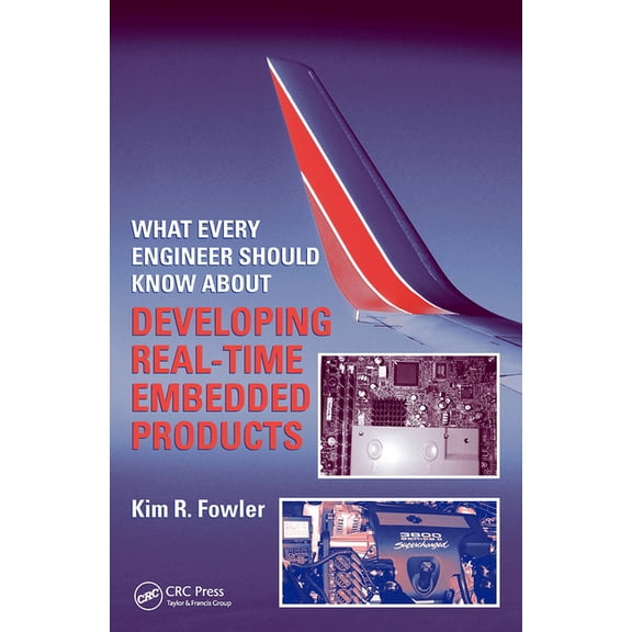 What Every Engineer Should Know What Every Engineer Should Know About Developing Real-Time Embedded Products, Book 41, (Paperback)