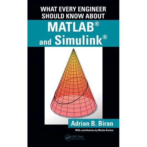 What Every Engineer Should Know What Every Engineer Should Know about MATLAB(R) and Simulink(R), Book 45, (Paperback)