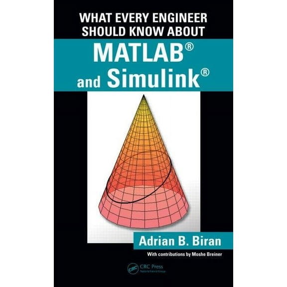 What Every Engineer Should Know What Every Engineer Should Know about MATLAB(R) and Simulink(R), Book 45, (Paperback)