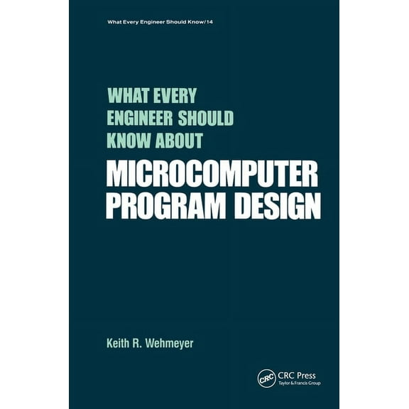 What Every Engineer Should Know What Every Engineer Should Know about Microcomputer Software, Book 14, (Hardcover)