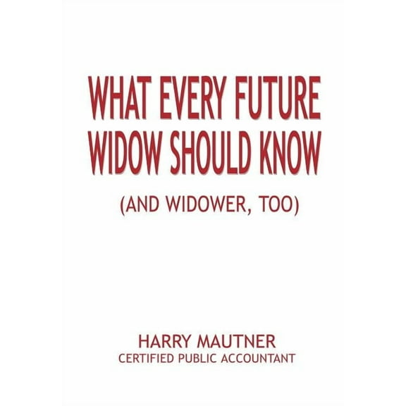What Every Future Widow Should Know: (And Widower Too), (Hardcover)