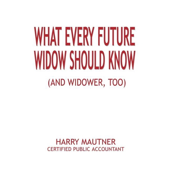 What Every Future Widow Should Know: (And Widower Too), (Paperback)