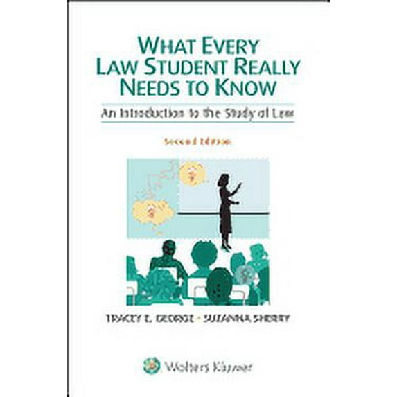 What Every Law Student Really Needs to Know: An Introduction to the Study of Law