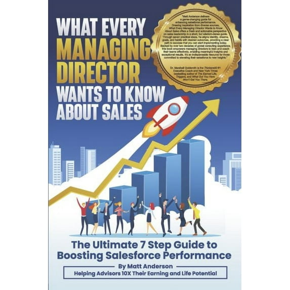 What Every Managing Director Wants to Know About Sales : The Ultimate 7 Step Guide to Boosting Salesforce Performance (Paperback)