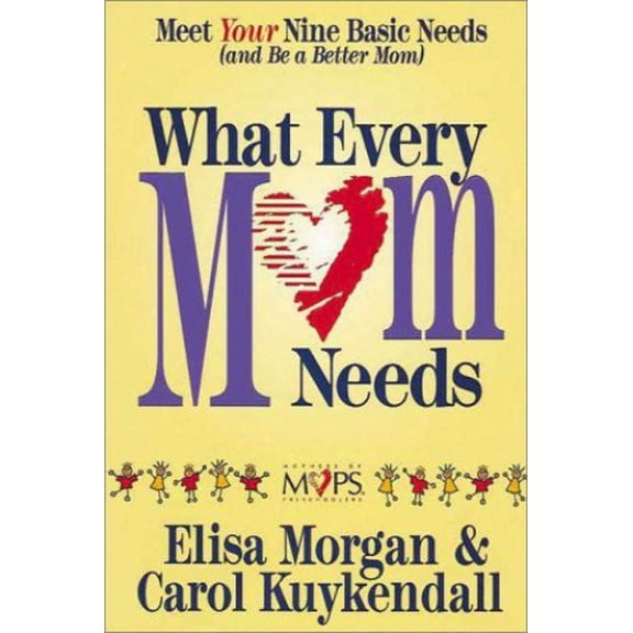 Pre-Owned What Every Mom Needs (Hardcover) 0310200970 9780310200970