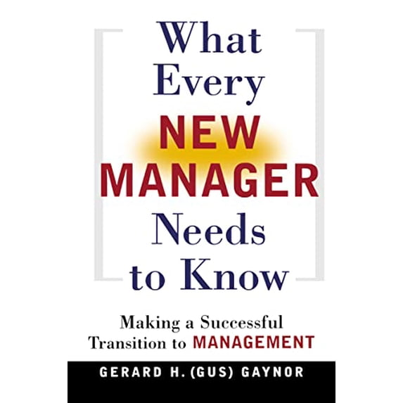 Pre-Owned What Every New Manager Needs to Know: Making a Successful Transition to Management Paperback