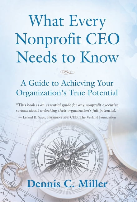 What Every Nonprofit CEO Needs to Know: A Guide to Achieving Your ...