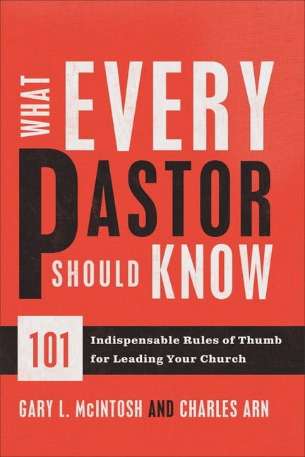 What Every Pastor Should Know: 101 Indispensable Rules of Thumb for ...