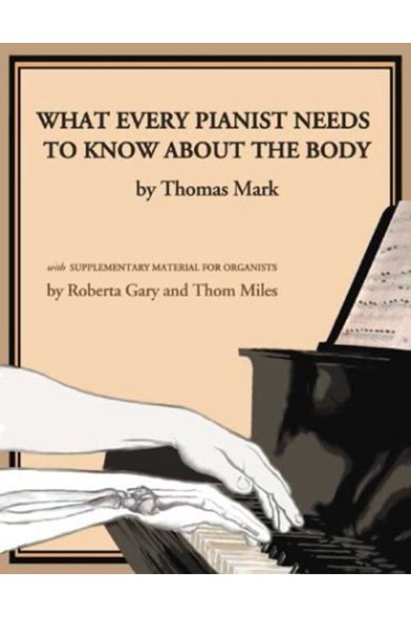 What Every Pianist Needs to Know About the Body