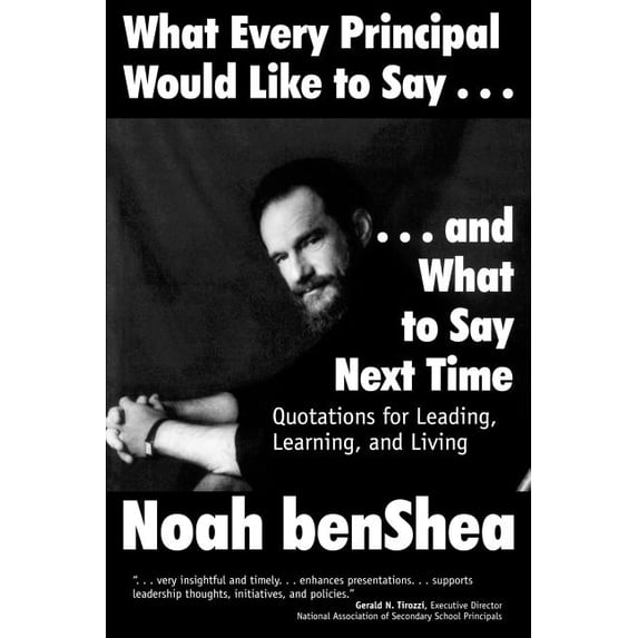 What Every Principal Would Like to Say . . . and What to Say Next Time: Quotations for Leading, Learning, and Living, (Paperback)