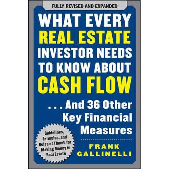 What Every Real Estate Investor Needs to Know about Cash Flow: And 36 Other Key Financial Measures (Paperback) by Frank Gallinelli