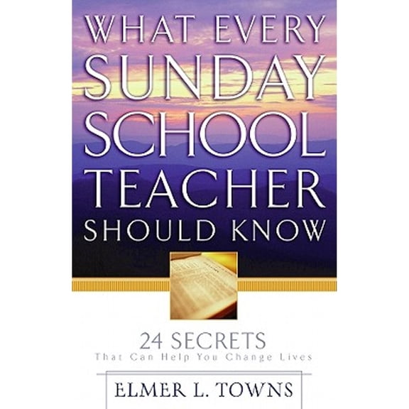 Pre-Owned What Every Sunday School Teacher Should Know : 24 Secrets That Can Help You Change Lives (Paperback)