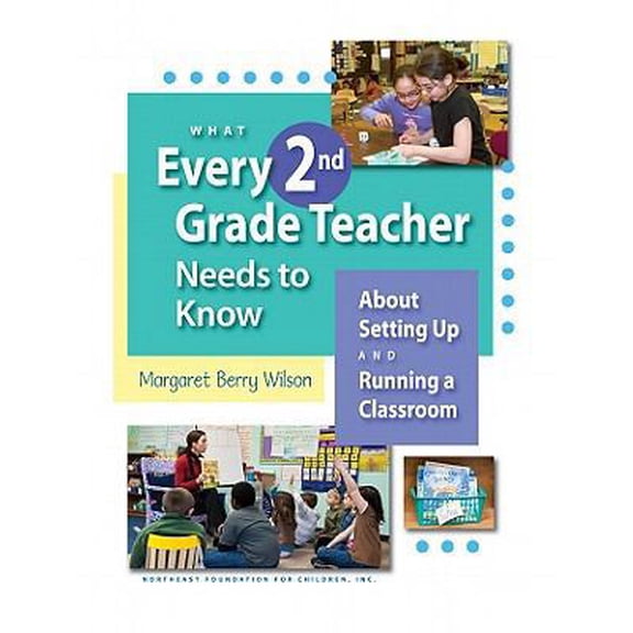 Pre-Owned What Every 2nd Grade Teacher Needs to Know: About Setting Up and Running a Classroom (Paperback) 1892989387 9781892989383